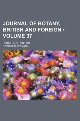 Cover of Journal of Botany, British and Foreign (Volume 37); British and Foreign