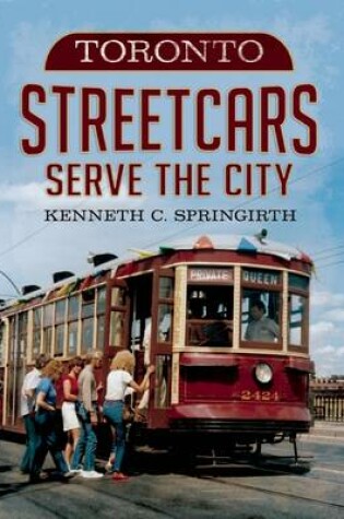 Cover of Toronto Streetcars Serve the City