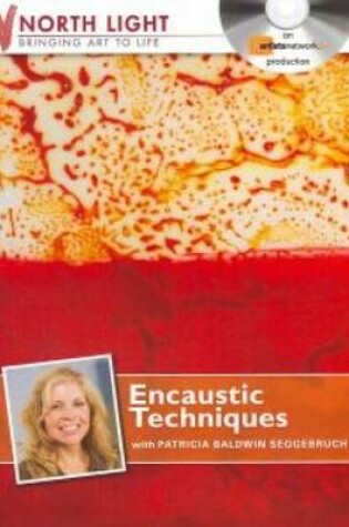 Cover of Encaustic Techniques with Patricia Baldwin Seggebruch