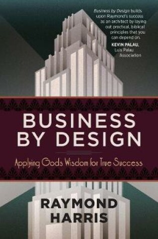 Cover of Business by Design: Applying God's Wisdom for True Success