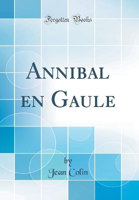 Book cover for Annibal En Gaule (Classic Reprint)