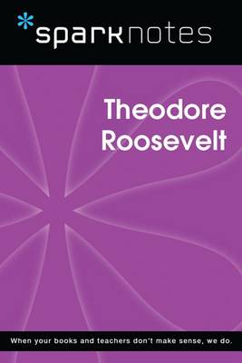 Book cover for Theodore Roosevelt (Sparknotes Biography Guide)