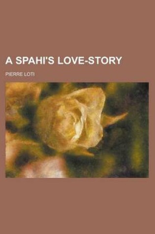 Cover of A Spahi's Love-Story