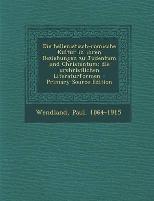 Book cover for Die Hellenistisch-Romische Kultur in Ihren Beziehungen Zu Judentum Und Christentum; Die Urchristlichen Literaturformen
