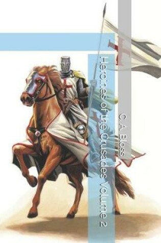 Cover of Heroines of the Crusades Volume 2