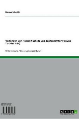 Cover of Verbinden Von Holz Mit Schlitz Und Zapfen (Unterweisung Tischler / -In)