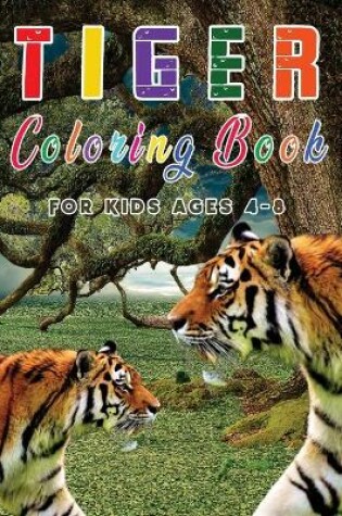 Cover of Tiger Coloring Book for Kids Ages 4-8