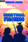 Book cover for Heretical Fishing 4