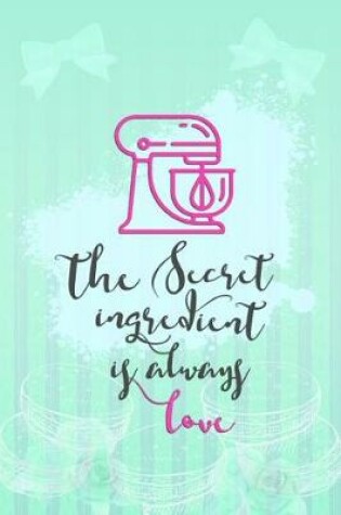 Cover of The Secret Ingredient Is Always Love