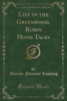 Book cover for Life in the Greenwood, Robin Hood Tales (Classic Reprint)