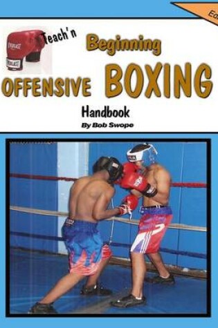 Cover of Teach'n Beginning Offensive Boxing Free Flow Handbook