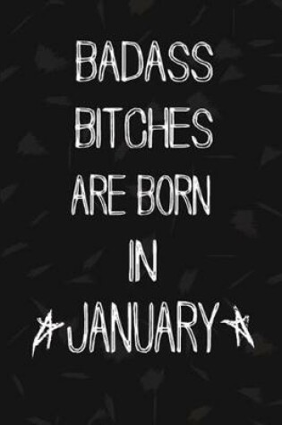 Cover of Badass Bitches Are Born In January