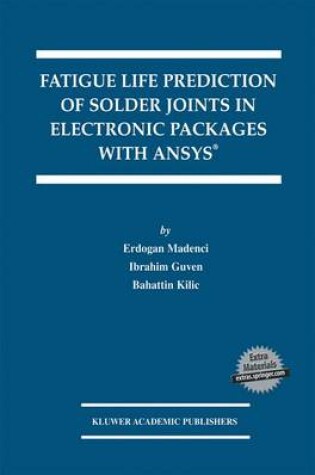 Cover of Fatigue Life Prediction of Solder Joints in Electronic Packages with Ansys®