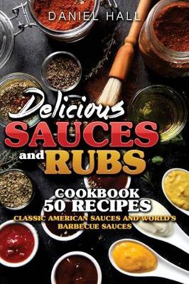 Book cover for Delicious Sauces and Rubs.Cookbook