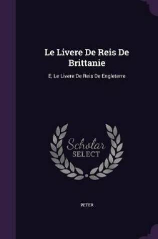 Cover of Le Livere De Reis De Brittanie