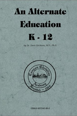 Cover of An Alternate Education, K-12, Set Incl. Start Your Own Private School-Legally!