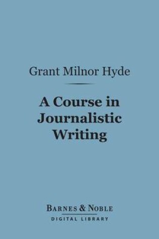 Cover of A Course in Journalistic Writing (Barnes & Noble Digital Library)