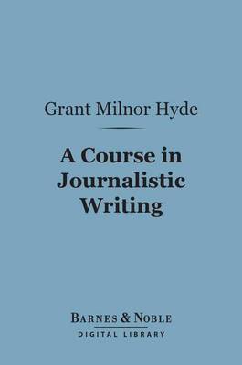 Cover of A Course in Journalistic Writing (Barnes & Noble Digital Library)