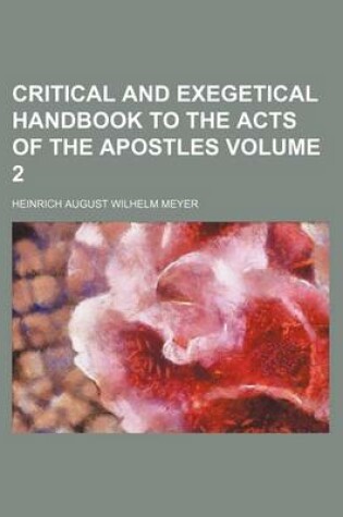 Cover of Critical and Exegetical Handbook to the Acts of the Apostles Volume 2