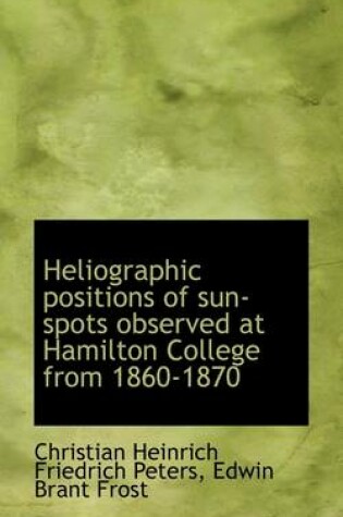 Cover of Heliographic Positions of Sun-Spots Observed at Hamilton College from 1860-1870