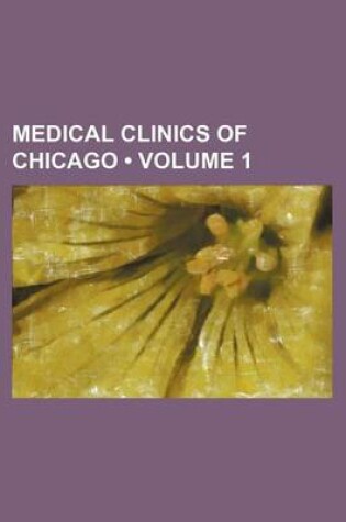 Cover of Medical Clinics of Chicago (Volume 1)