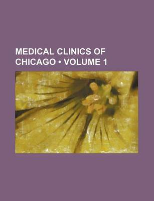 Book cover for Medical Clinics of Chicago (Volume 1)