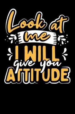 Cover of Look At Me I Will Give You Attitude