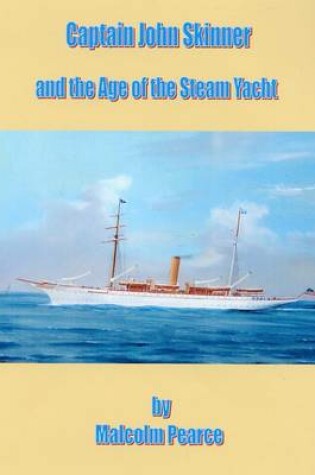 Cover of Captain John Skinner and the Age of the Steam Yacht