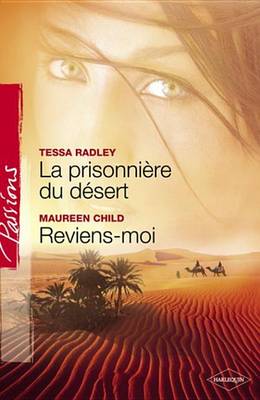 Book cover for La Prisonniere Du Desert - Reviens-Moi (Harlequin Passions)