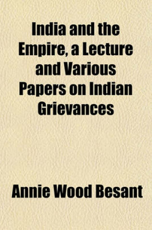 Cover of India and the Empire, a Lecture and Various Papers on Indian Grievances