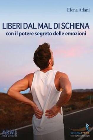 Cover of LIBERI DAL MAL DI SCHIENA con il potere segreto delle emozioni