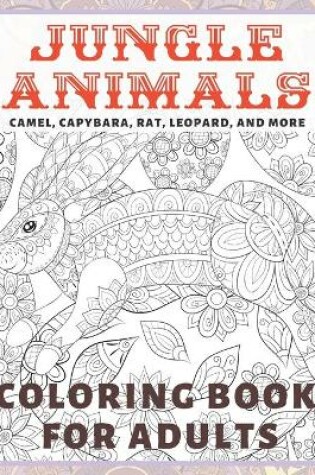 Cover of Jungle Animals - Coloring Book for adults - Camel, Capybara, Rat, Leopard, and more