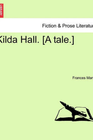 Cover of Kilda Hall. [A Tale.]