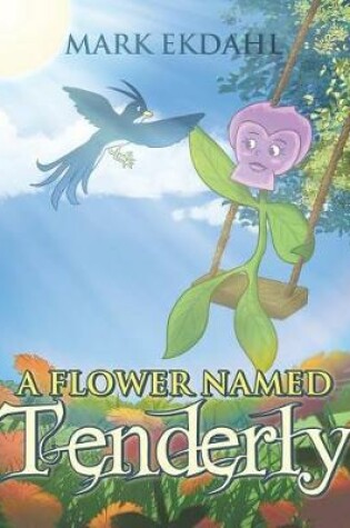 Cover of A Flower Named Tenderly