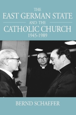 Cover of The East German State and the Catholic Church, 1945-1989