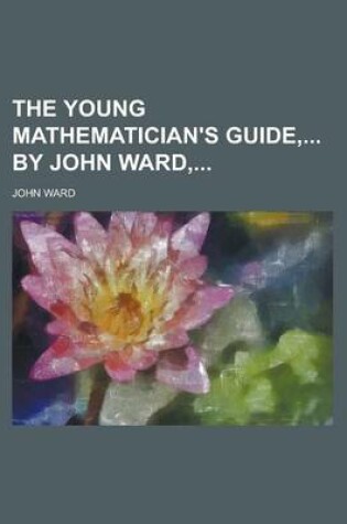 Cover of The Young Mathematician's Guide, by John Ward,