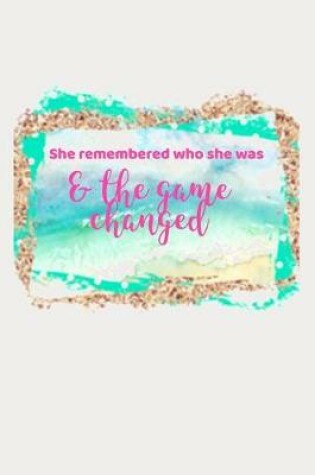 Cover of She Remembered Who She Was & The Game Changed