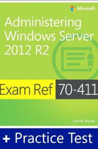 Cover of Exam Ref 70-411 Administering Windows Server 2012 R2 with Practice Test