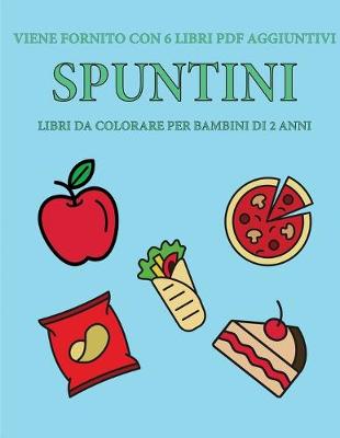Cover of Libri da colorare per bambini di 2 anni (Spuntini)