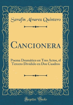 Book cover for Cancionera: Poema Dramático en Tres Actos, el Tercero Dividido en Dos Cuadros (Classic Reprint)