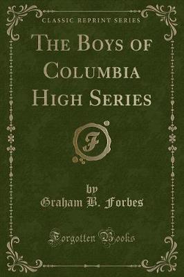 Book cover for The Boys of Columbia High Series (Classic Reprint)