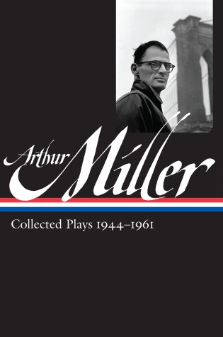 Cover of Arthur Miller: Collected Plays Vol. 1 1944-1961 (LOA #163)