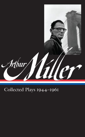 Book cover for Arthur Miller: Collected Plays Vol. 1 1944-1961 (LOA #163)