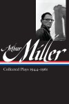 Book cover for Arthur Miller: Collected Plays Vol. 1 1944-1961 (LOA #163)