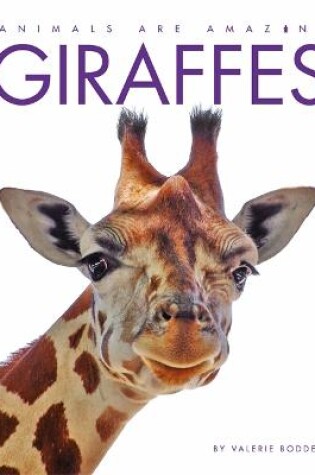 Cover of Animals Are Amazing: Giraffes