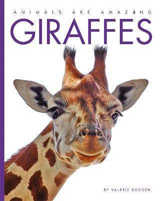 Cover of Animals Are Amazing: Giraffes