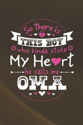 Book cover for So There's This Boy Who Kinda Stole My Heart He Calls Me Oma