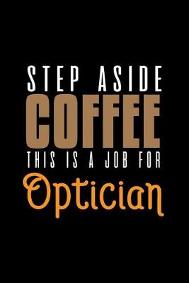 Book cover for Step aside coffee. This is a job for optician