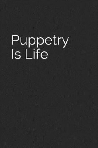 Cover of Puppetry Is Life