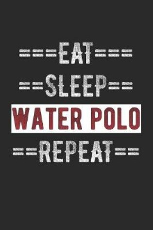 Cover of Water Polo Journal - Eat Sleep Water Polo Repeat